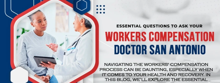 Essential-Questions-to-Ask-Your-Workers-Compensation-Doctor-SAN-ANTONIO