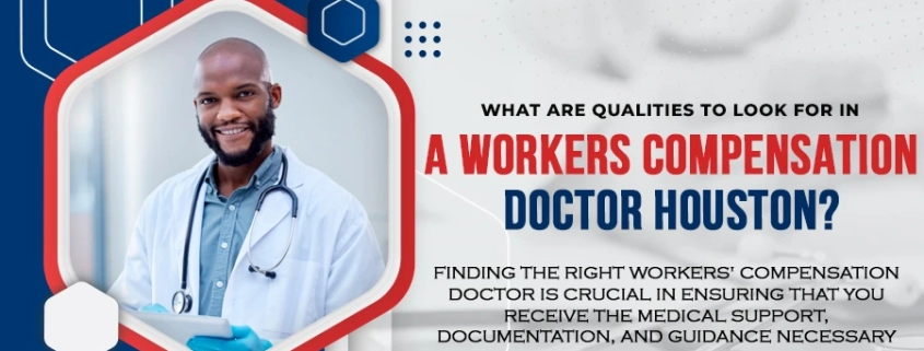 What-Are-Qualities-to-Look-for-in-a-Workers-Compensation-Doctor-Houston