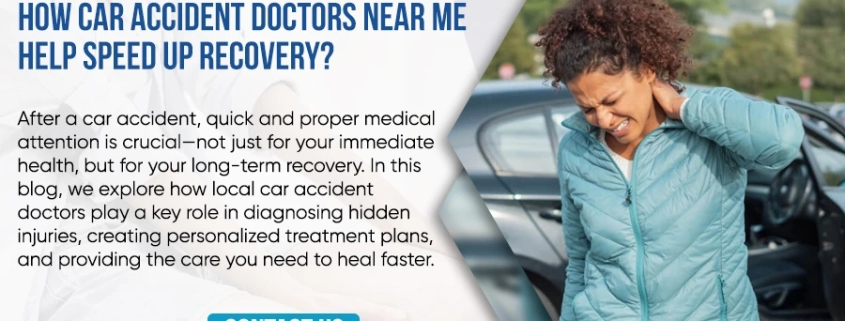 How Car Accident Doctors Near Me Help Speed Up Recovery?