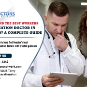How to Find the Best Workers Compensation Doctor in Houston A Complete Guide