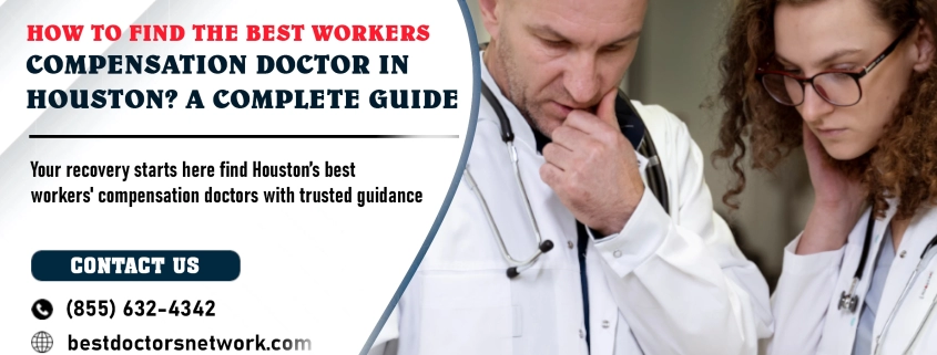 How to Find the Best Workers Compensation Doctor in Houston A Complete Guide