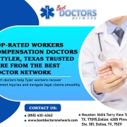 Top-Rated Workers Compensation Doctors in Tyler, Texas – Trusted Care from the Best Doctor Network